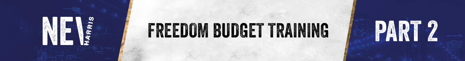 Freedom Budget Training Part 2.1